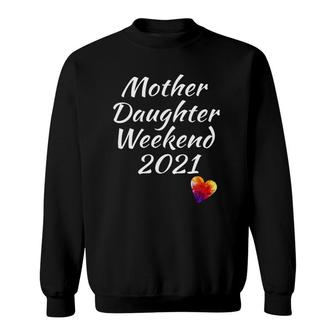 Mother Daughter Weekend 2021 Vacation Getaway Trip Heart Sweatshirt | Mazezy