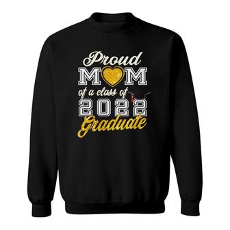 Mother Of Graduate - Proud Mom Of A Class Of 2022 Graduate Sweatshirt | Mazezy