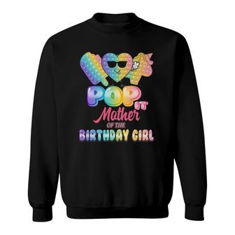Mother Of The Birthday Pop It Girl Bday Party Funny Sweatshirt | Mazezy
