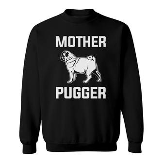 Mother Pugger - Pug Mom Sweatshirt | Mazezy