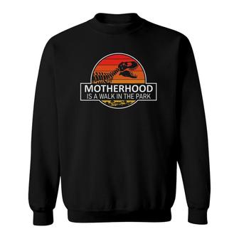 Motherhood Is A Walk In The Park Funny Jokes Sarcastic Sweatshirt | Mazezy