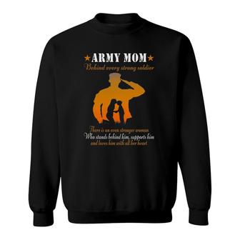 Mother's Day Army Mom Behind Every Strong Soldier For Mom Sweatshirt | Mazezy