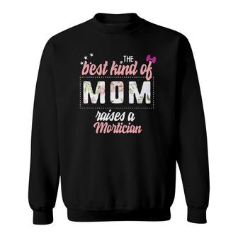 Mother's Day Best Kind Of Mom Raises Mortician Floral Gift Sweatshirt | Mazezy