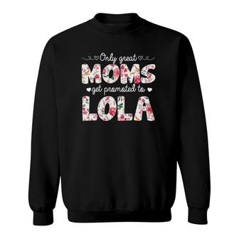 Mothers Day Great Moms Get Promoted To Lola Sweatshirt | Mazezy