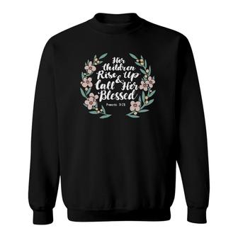 Mother's Day Her Children Rise Up Call Her Blessed Sweatshirt | Mazezy