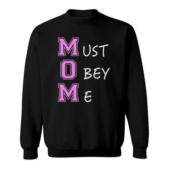 Mother's Day Mom Must Obey Me Quotes Sweatshirt | Mazezy