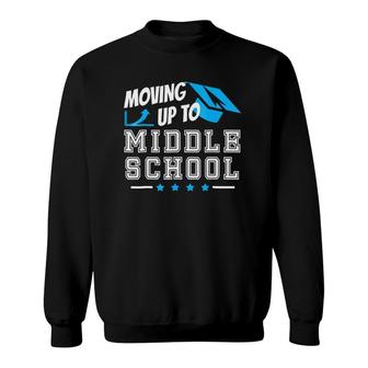 Moving Up To Middle School Graduation Gift Sweatshirt | Mazezy
