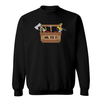 Mr Fix It Cute Great Repairman Gift Sweatshirt | Mazezy CA