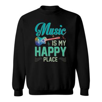 Music Is My Happy Place Gift Musician Lover Artist Singer Sweatshirt | Mazezy