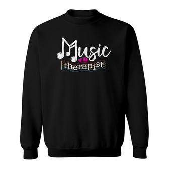 Music Therapist Musical Therapy Funny Music Teacher Sweatshirt | Mazezy
