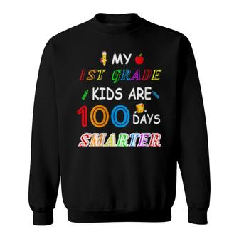My 1St Grade Are 100 Days Smarter Teacher Sweatshirt | Mazezy