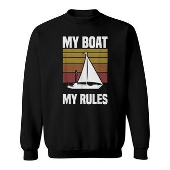 My Boat My Rules Sailboat Sailor Sailing Sweatshirt | Mazezy