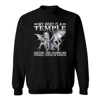 My Body Is A Temple Ancient And Crumbling Dragon Sweatshirt | Mazezy
