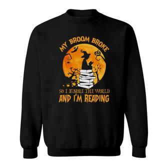 My Broom Broke So I Ignore The World And I'm Reading Sweatshirt | Mazezy CA