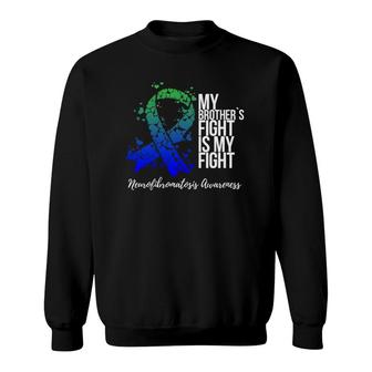 My Brother's Fight Is My Fight Neurofibromatosis Awareness Sweatshirt | Mazezy