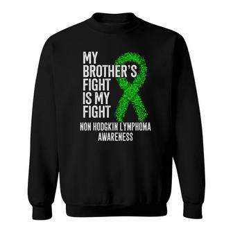 My Brother's Fight Is My Fight Non Hodgkin Lymphoma Sweatshirt | Mazezy