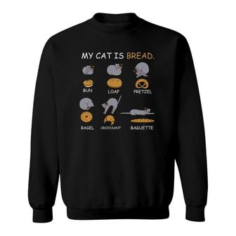My Cat Is Bread Cat Owner Sweatshirt