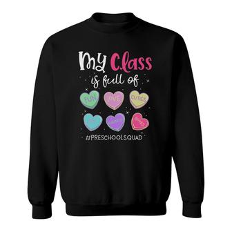 My Class Is Full Of Love Preschool Squad Teacher Valentine's Day Sweatshirt | Mazezy