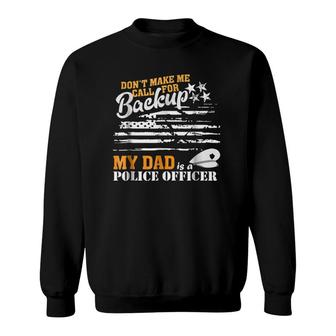 My Dad Is A Police Officer Son Daughter Police Sweatshirt | Mazezy