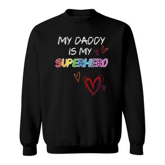 My Daddy Is My Superhero Hero Father's Day Tee Sweatshirt | Mazezy