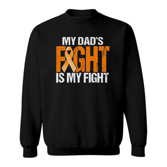 My Dads Fight Is My Fight Leukemia Awareness Father Sweatshirt | Mazezy