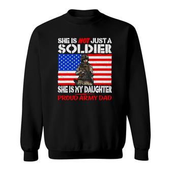 My Daughter Is A Soldier Proud Army Dad Military Father Gift Sweatshirt | Mazezy