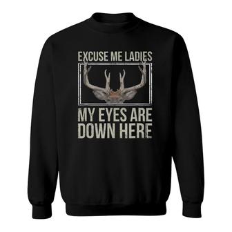 My Eyes Are Down Here Funny Whitetail Buck Rack Sweatshirt | Mazezy