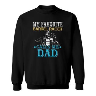 My Favorite Barrel Racer Calls Me Dad Horse Riding Rodeo Sweatshirt | Mazezy