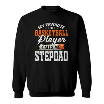 My Favorite Basketball Player Calls Me Stepdad Sweatshirt | Mazezy