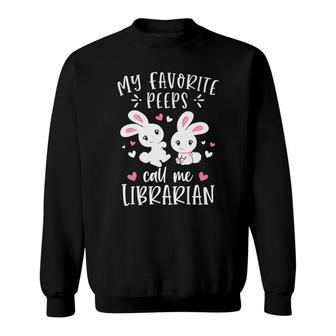 My Favorite Bunnies Call Me Librarian Happy Easter Day Gifts Premium Sweatshirt - Seseable