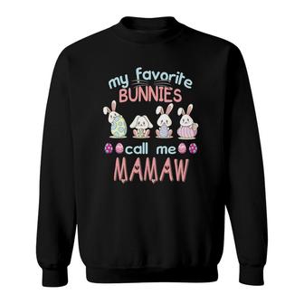 My Favorite Bunnies Call Me Mamaw Bunny Family Egg Hunt Sweatshirt | Mazezy