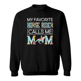 My Favorite Horse Rider Calls Me Mom Funny Mother's Day Sweatshirt | Mazezy