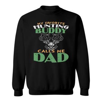 My Favorite Hunting Buddy Calls Me Dad Hunting Hunter Sweatshirt - Thegiftio UK