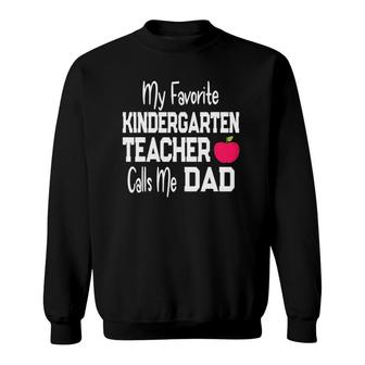 My Favorite Kindergarten Teacher Calls Me Dad Sweatshirt | Mazezy CA