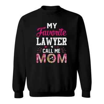 My Favorite Lawyer Calls Me Mom Funny Attorney Gift Sweatshirt | Mazezy