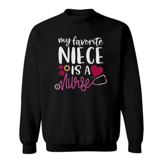 My Favorite Niece Is A Nurse - Uncle Aunt Of A Niece Nurse Sweatshirt | Mazezy