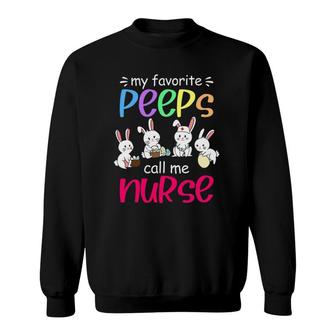 My Favorite Peeps Call Me Nurseeaster Bunny Egg Love Sweatshirt | Mazezy