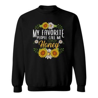 My Favorite People Call Me Honey Flower Mother's Day Sweatshirt | Mazezy