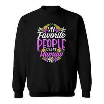 My Favorite People Call Me Mamaw Floral Mothers Day Sweatshirt | Mazezy