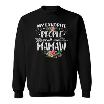 My Favorite People Call Me Mamaw Funny Sweatshirt | Mazezy