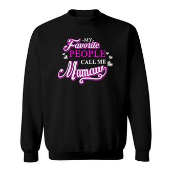 My Favorite People Call Me Mamaw Sweatshirt | Mazezy