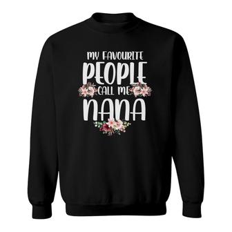 My Favorite People Call Me Nana Tee Mother's Day Sweatshirt | Mazezy