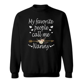 My Favorite People Call Me Nanny Mother's Day Gift Sweatshirt | Mazezy CA