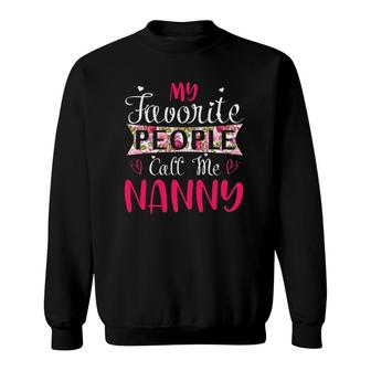 My Favorite People Call Me Nanny Tee For Mother's Women Sweatshirt