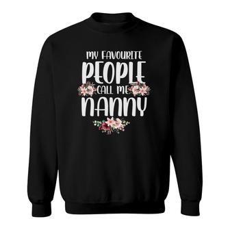 My Favorite People Call Me Nanny Tee Mother's Day Sweatshirt | Mazezy