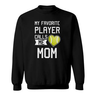 My Favorite Player Calls Me Mom Tennis Mom Racket Sweatshirt | Mazezy