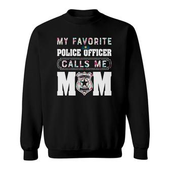 My Favorite Police Officer Calls Me Mommother's Day Sweatshirt | Mazezy