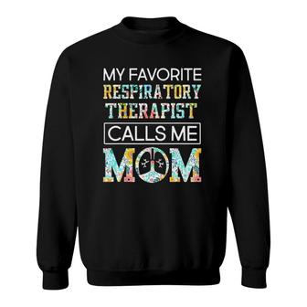 My Favorite Respiratory Therapist Calls Me Mom Mother's Day Sweatshirt | Mazezy