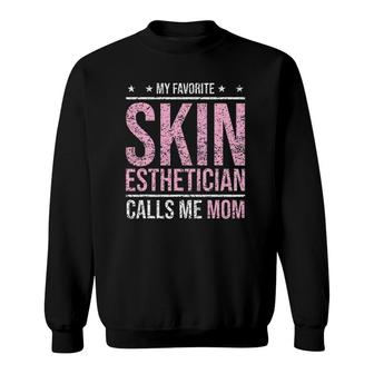 My Favorite Skin Esthetician Calls Me Mom Esthetician Sweatshirt | Mazezy