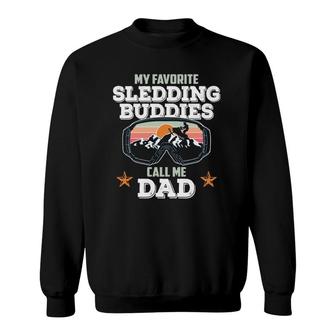 My Favorite Sledding Buddies Call Me Dad Snowmobile Lover Sweatshirt | Mazezy